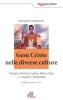 Ges� Cristo nelle diverse culture. Europa, America latina, Africa, Asia e �mondo femminile�