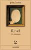 Ravel. Un romanzo