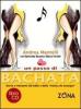 Un passo di bachata. Storia e interpreti del ballo e della �musica de amrgu'e�. Con CD-Audio