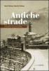 Antiche strade. Storie, luoghi, tradizioni e personaggi del Trentino che rischiano di scomparire per sempre