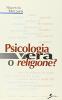 Psicologia vera o religione?