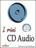 I miei CD Audio