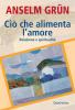 Ci� che alimenta l'amore. Relazione e spiritualit�