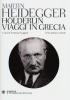 H�lderlin-Viaggi in Grecia. Testo tedesco a fronte