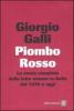 Piombo rosso. La storia completa della lotta armata in Italia dal 1970 a oggi