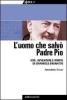 L' uomo che salv� Padre Pio