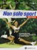 Non solo sport. Con espansione online. Per la Scuola media