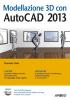 Modellazione 3D con AutoCAD 2013. Con CD-ROM