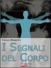 I segnali del corpo. Comprendere la psicosomatica per conoscere il proprio corpo. Con Chiave USB. E-book