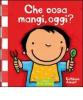 Che cosa mangi, oggi?