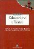 Educazione e Teatro. Teatro di animazione, teatro didattico, animazione teatrale, sceneggiature