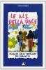 Le ali della pace. Viaggio nelle speranze dell'umanit�