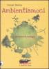 Ambientiamoci. Racconti di ecologia