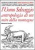 L' uomo selvaggio. Antropologia di un mito della montagna