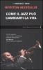 Come il jazz pu� cambiarti la vita