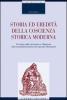 Storia ed eredit� della coscienza storica moderna. Tra origini dello storicismo e riflessione sulla conoscenza storica nel secondo Novecento