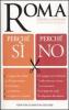 Roma. Perch� s� perch� no