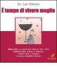 � tempo di vivere meglio
