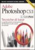 Adobe Photoshop CS3. Tecniche di base. La guida pratica al programma di fotoritocco pi� usato al mondo. Con DVD