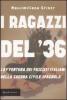 I ragazzi del '36. L'avventura dei fascisti italiani nella guerra civile spagnola