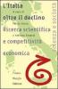 L' Italia oltre il declino. Ricerca scientifica e competitivit� economica