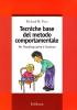 Tecniche base del metodo comportamentale. Per l'handicap grave e l'autismo