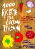 Mille ricette della cucina italiana. Il pi� grande e ricco libro illustrato dedicato alla tavola del nostro paese