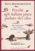 Perch� agli italiani piace parlare del cibo. Un itinerario tra storia, cultura e costume