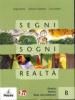 Segni, sogni, realt�. Vol. B: Poesia, teatro, testi non letterari. Con espansione online. Per le Scuole superiori