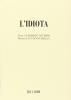 L' idiota. Opera lirica in tre atti e sette quadri dal romanzo di Fiodor Dostoievskij. Musica di L. Chailly