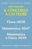 Fisica A038. Matematica A047. Matematica e fisica A049. Per vincere il concorso a cattedre