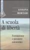 A scuola di libert�. Formazione e pensiero autonomo
