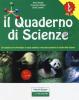 Il quaderno di scienze. Un quaderno per apprendere in modo semplice i principali argomenti di studio di scienze. Per la Scuola media