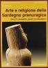 Arte e religione della Sardegna prenuragica. Idoletti, ceramiche, oggetti d'ornamento