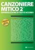 Canzoniere mitico 2. Superselezione di testi e accordi