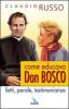 Come educava Don Bosco. Fatti, parole, testimonianze