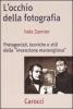 L' occhio della fotografia. Protagonisti, tecniche e stili della �Invenzione maravigliosa�
