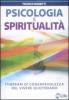 Psicologia e spiritualit�. Itinerari di consapevolezza del vivere quotidiano