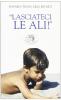 Lasciateci le ali