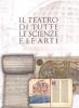 Il teatro di tutte le scienze e le arti. Raccogliere libri per coltivare idee in una capitale di et� moderna Torino 1559-1861