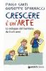 Crescere � un'arte. Lo sviluppo del bambino da 0 a 6 anni