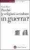 Perch� le religioni scendono in guerra?