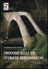 Trekking sulle vie storiche bergamasche