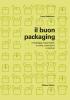 Il buon packaging. Imballaggi responsabili in carta, cartoncino e cartone