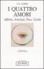 I quattro amori. Affetto, amicizia, eros, carit�