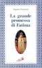 La grande promessa di Fatima. I primi cinque sabati in onore del cuore immacolato di Maria