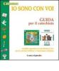 Io sono con voi. Guida per il catechista. Sussidio operativo al Catechismo C.E.I. per la catechesi biblica e l'iniziazione cristiana
