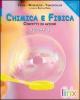 Chimica e fisica. Concetti in azione. Con espansione online. Per le Scuole superiori vol.1