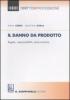 Il danno da prodotto. Regole, responsabilit�, assicurazione