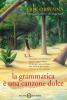 La grammatica � una canzone dolce